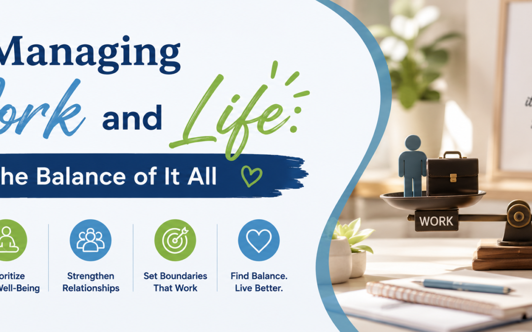 Managing Work and Life: The Balance of It All