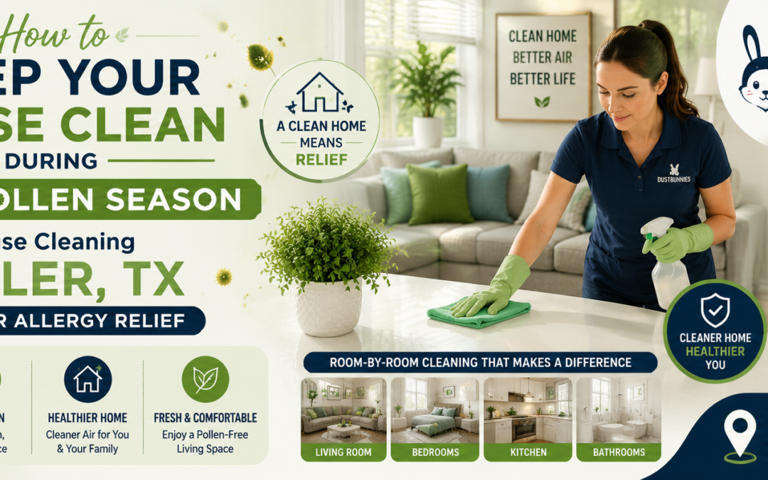 House Cleaning Keller TX Tips for Peak Pollen & Allergy Relief