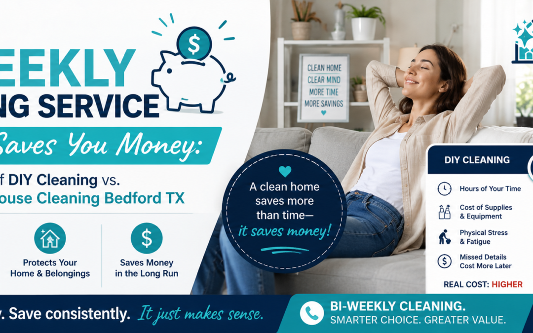 Bi-Weekly House Cleaning Bedford TX Saves Money